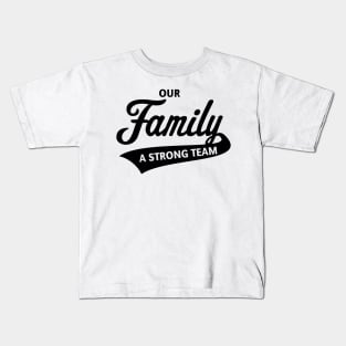 Our Family - A Strong Team (Black) Kids T-Shirt